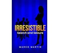 Irresistible: Search and Seizure