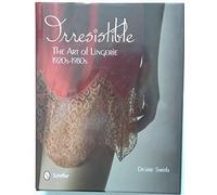 Irresistible: The Art of Lingerie, 1920-1980