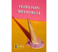 Irreversibilità - Pappi Valerio