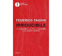 Irriducibile. La coscienza, la vita, i computer e la nostra natura