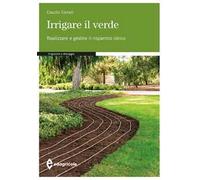 Irrigare il verde. Realizzare e gestire il risparmio idrico