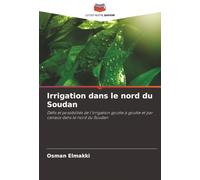 Irrigation dans le nord du Soudan: Défis et possibilités de l'irrigation goutte à goutte et par canaux dans le nord du Soudan