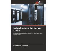 Irrigidimento dei server Linux: Implementazione delle procedure di sicurezza post-installazione
