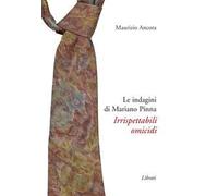 Irrispettabili omicidi. Le indagini di Mariano Pinna