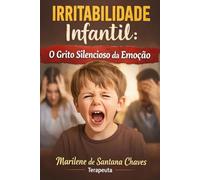 Irritabilidade Infantil: O Grito Silencioso da Emoção
