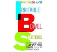 Irritable Bowel Solutions: The essential guide to IBS, its causes and treatments
