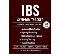 Irritable Bowel Syndrome 3-Month Journal: Structured Daily Tracking for Abdominal Pain, Bowel Urgency, Stool Consistency, Bloating, and Flare Triggers - Includes Weekly and Monthly Reviews