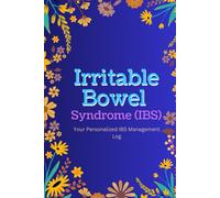 Irritable Bowel Syndrome Journal: Your Personalized IBS Management Log