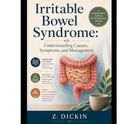 Irritable Bowel Syndrome: Understanding Causes, Symptoms, and Management