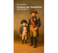 Irrtümer der Geschichte: Lügen und Legenden