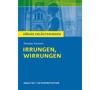 Irrungen, Wirrungen. Textanalyse und Interpretation: Alle erforderlichen Infos zum Autor, Werk, Epoche, Aufbau, ausführliche Inhaltsangabe, ... für Abitur, Klausur und Referat: 330