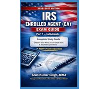 IRS Enrolled Agent (EA) Exam Part 1 - Individuals | Study Guide with 1000+ MCQs: Complete Study Guide for EA Exam 2026-2027