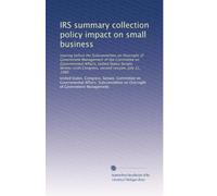 IRS summary collection policy impact on small business: hearing before the Subcommittee on Oversight of Government Management of the Committee on ... Congress, second session, July 31, 1980