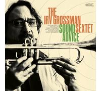 IRV GROSSMAN SEXTET - SOUND ADVICE