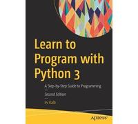 Irv Kalb Learn to Program with Python 3 (Tascabile)