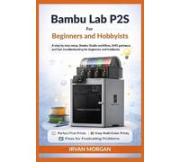 Irvan Morgan Bambu Lab P2S for Beginners and Hobbyists (Tascabile)