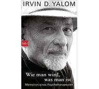 Irvin D. Yalom Barbara Wie man wird, was man ist: Memoiren eines Ps (Tascabile)