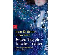 Irvin D. Yalom Lut Jeden Tag ein bißchen näher: Eine ungewöhnliche (Tascabile)