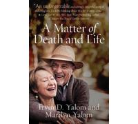 Irvin D. Yalom Marilyn Yalom A Matter of Death and Life (Tascabile)