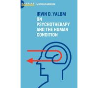 Irvin D. Yalom: On Psychotherapy and the Human Condition - Josselson Ruthe...