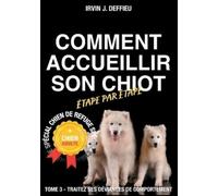 Irvin J Deffieu Comment accueillir son chiot étape par étape spécial (Tascabile)