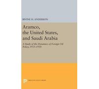 Irvine H. Anderso Aramco, the United States, and Saudi Arabi (Copertina rigida)