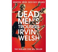 Irvine Welsh Dead Men's Trousers (Tascabile) Trainspotting Novels