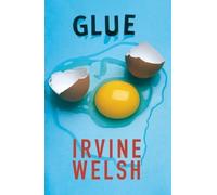 Irvine Welsh Glue (Tascabile)