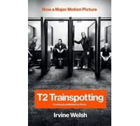 Irvine Welsh T2 Trainspotting (Tascabile) Movie Tie-In Editions
