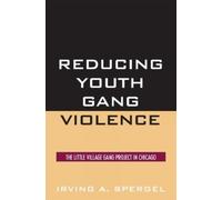 Irving A. Spergel Reducing Youth Gang Violence (Tascabile)