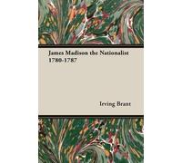 Irving Brant James Madison The Nationalist 1780-1787 (Tascabile)