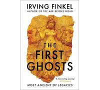Irving Finkel The First Ghosts (Tascabile)
