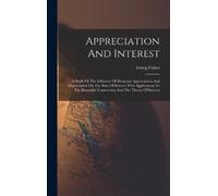 Irving Fisher Appreciation And Interest (Copertina rigida)