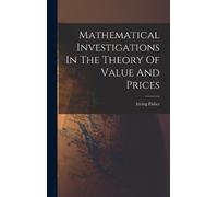 Irving Fisher Mathematical Investigations In The Theory Of Va (Copertina rigida)