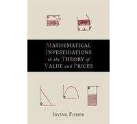 Irving Fisher Mathematical Investigations in the Theory of Value and (Tascabile)