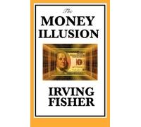 Irving Fisher The Money Illusion (Copertina rigida)