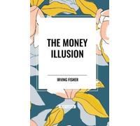 Irving Fisher The Money Illusion (Copertina rigida)