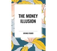Irving Fisher The Money Illusion (Tascabile)