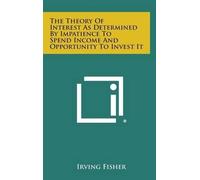 Irving Fisher The Theory of Interest as Determined by Impatie (Copertina rigida)