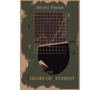 Irving Fisher The Theory of Interest as Determined by Impatience to (Tascabile)