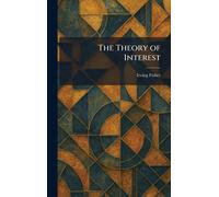 Irving Fisher The Theory of Interest (Copertina rigida)