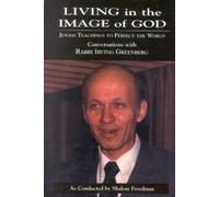 Irving Greenberg Shalom Freedman Living in the Image of God (Copertina rigida)