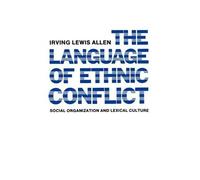Irving Lewis Allen The Language of Ethnic Conflict (Tascabile)