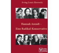 Irving Louis Horowit Hannah Arendt - Eine Radikal-Konservativ (Copertina rigida)