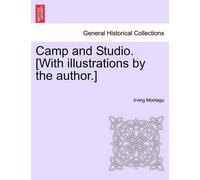 Irving Montagu Camp and Studio. [With Illustrations by the Author.] (Tascabile)