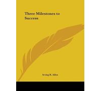 Irving R. Allen Three Milestones to Success (1915) (Tascabile)