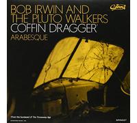 Bob Irwin/Pluto Walkers - IRWIN, Bob & The Pluto Walkers Coffin' Dragger/Arabesque