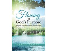 Irwin Brown Flowing in God's Purpose (Tascabile)