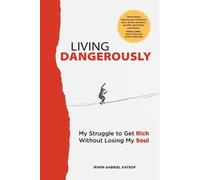 Irwin Gabriel Katsof Living Dangerously (Tascabile)