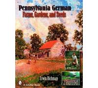 Irwin Richman Pennsylvania German Farms, Gardens, and Seeds (Tascabile)